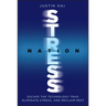 Stress Nation: Escape the Technology Trap, Eliminate Stress, and Reclaim Rest