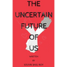 The Uncertain Future Of Us