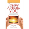 Imagine a Healthy You: A Book Full of Powerful Secrets for Your Recovery. A Step-by-Step Guide for Increased Wellness and Healing for Patient