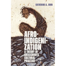 Afroindigenization: A Theory of Grassroots Cultural Practice
