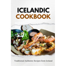 Icelandic Cookbook: Traditional Authentic Recipes from Iceland