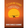 It Can Be Done!: My memoir of family, faith, flying, and business