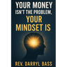 Your Money isn't the Problem, Your Mindset is