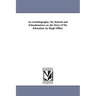 An Autobiography. My Schools and Schoolmasters; or, the Story of My Education. by Hugh Miller.