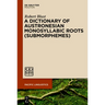 A Dictionary of Austronesian Monosyllabic Roots (Submorphemes)