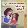 My Mom is Awesome (English Punjabi Bilingual Children's Book - Gurmukhi)