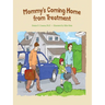Mommy's Coming Home from Treatment