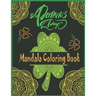 St. Patrick's day Mandala Coloring Book: Happy Saint. Patrick's day Shamrock Mandala Coloring Book for Adults - Fun and Stress Relieving Designs to Co