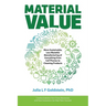 Material Value: More Sustainable, Less Wasteful Manufacturing of Everything from Cell Phones to Cleaning Products