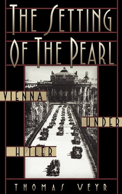 The Setting of the Pearl: Vienna Under Hitler - Hardcover by Books by splitShops