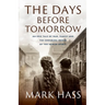The Days Before Tomorrow: An epic tale of war, family and the enduring power of the human spirit.