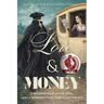 Love & Money: A Satirical Victorian Romance & The Audacious History of a Gentleman Highwayman