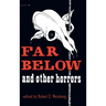 Far Below and Other Horrors from the Pulps