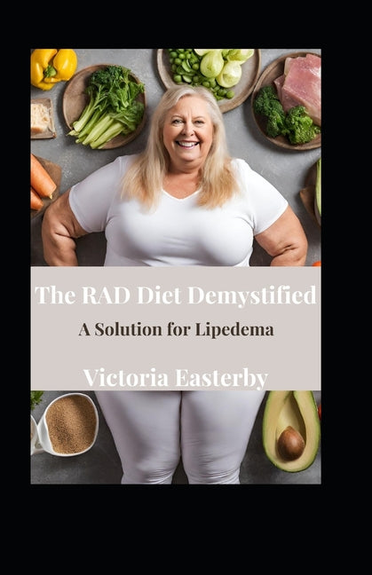 The RAD Diet Demystified: A Solution for Lipedema - Paperback by Books by splitShops