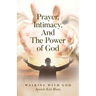 Prayer, Intimacy, and The Power of God.