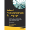Network Programming with Go Language: Essential Skills for Programming, Using and Securing Networks with Open Source Google Golang