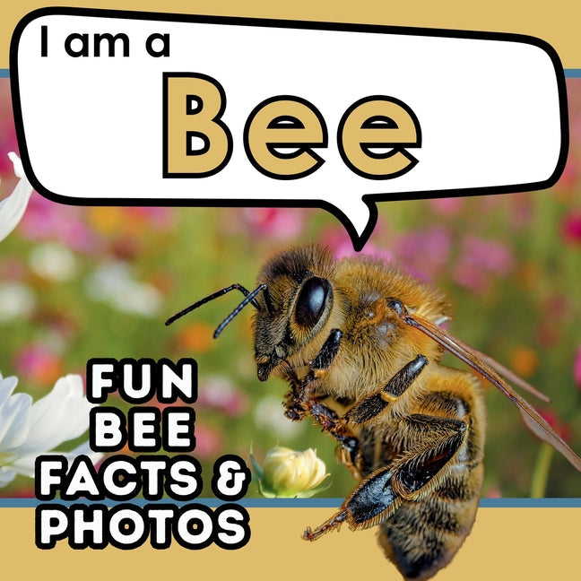 I am a Bee: A Children's Book with Fun and Educational Animal Facts with Real Photos! - Paperback by Books by splitShops