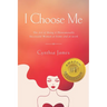 I Choose Me: The Art of Being a Phenomenally Successful Woman at Home and at Work
