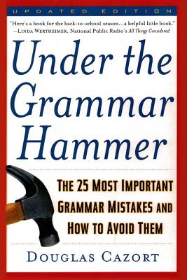 Under the Grammar Hammer: The 25 Most Important Grammar Mistakes and How to Avoid Them - Paperback by Books by splitShops