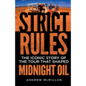 Strict Rules: The iconic story of the tour that shaped Midnight Oil