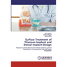 Surface Treatment of Titanium Implant and Dental Implant Design