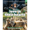 Love in Their Hearts: A Celebration of Animal Emotions and a Guide to Compassionate Action
