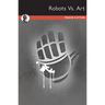 Robots Vs. Art