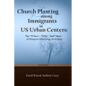 Church Planting among Immigrants in US Urban Centers (Second Edition): The "Where", "Why", And "How" of Diaspora