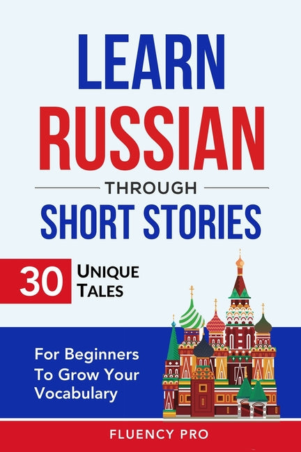 Learn Russian Through Short Stories: 30 Unique Tales For Beginners To Grow Your Vocabulary - Paperback by Books by splitShops