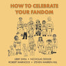 How To Celebrate Your Fandom