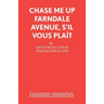Chase Me Up Farndale Avenue, s'il vous pla�t