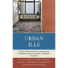 Urban Ills: Twenty-First-Century Complexities of Urban Living in Global Contexts, Volume 2