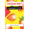 Vegan Diet: A Beginner's Guide