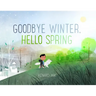 Goodbye Winter, Hello Spring