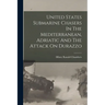 United States Submarine Chasers In The Mediterranean, Adriatic And The Attack On Durazzo