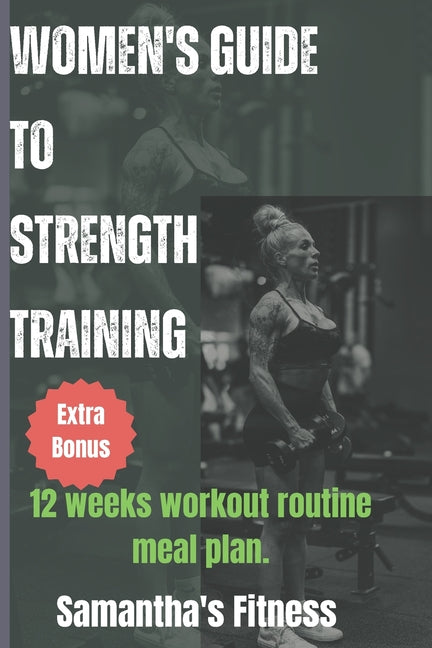 Women's Guide To Strength Training: Guide to strength Training - Paperback by Books by splitShops