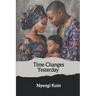 Time Changes Yesterday