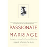 Passionate Marriage: Love, Sex, and Intimacy in Emotionally Committed Relationships