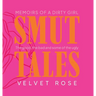 Smut Tales: Memoirs of a Dirty Girl