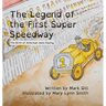 The Legend of the First Super Speedway: The Birth of American Auto Racing