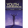 Youth in South and Central Asia: A Discourse of Changes and Challenges