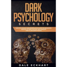 Dark psychology secrets: Dark psychology and manipulation guide for beginners. Mastery of mind control and learning how to influence people