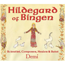Hildegard of Bingen: Scientist, Composer, Healer, and Saint