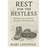 Rest for the Restless: Releasing Your Ambition through a Well-Rested Life