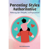 Parenting Styles Authoritative: Balancing Love, Discipline, and Empowerment