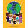 Spread Love Not Hate: Why We Do Not Say the "N" Word: Changing the World One Child at a Time