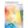 Undivided Love: Navigating Landscapes of Living Faith