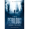 The Perilous Road to Him