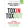 Toxin Toxout: Getting Harmful Chemicals Out of Our Bodies and Our World