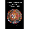 In the Forbidden Land: An Account of a Journey in Tibet, Capture by the Tibetan Authorities Imprisonment, Torture, and Ultimate Release (Volu